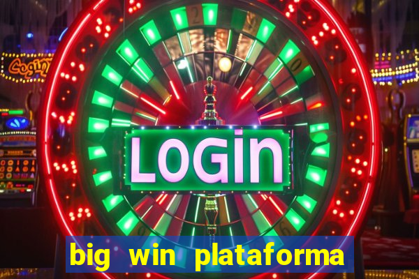 big win plataforma de jogos